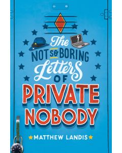 The Not-So-Boring Letters of Private Nobody