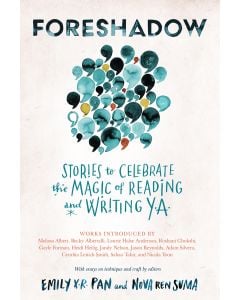 Foreshadow: Stories to Celebrate the Magic of Reading and Writing YA