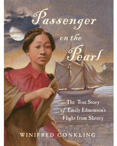 Passenger on the Pearl: The True Story of Emily Edmonson’s Flight from Slavery