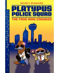 Platypus Police Squad: The Frog Who Croaked