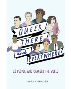 Queer, There, and Everywhere: 23 People Who Changed the World