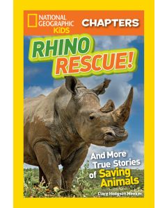 Rhino Rescue!: And More True Stories of Saving Animals