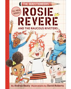 Rosie Revere and the Raucous Riveters