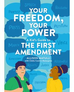 Your Freedom, Your Power: A Kid's Guide to the First Amendment