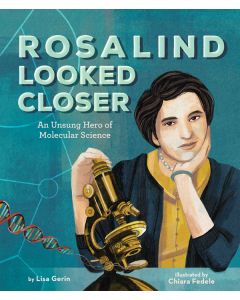 Rosalind Looked Closer: An Unsung Hero of Molecular Science
