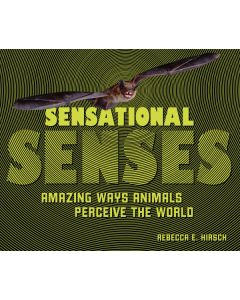 Sensational Senses: Amazing Ways Animals Perceive the World
