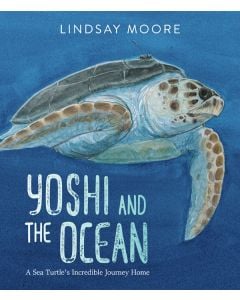 Yoshi and the Ocean: A Sea Turtle's Incredible Journey Home
