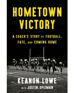 Hometown Victory: A Coach's Story of Football, Fate, and Coming Home