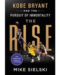 The Rise: Kobe Bryant and the Pursuit of Immortality
