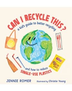 Can I Recycle This?: A Kid's Guide to Better Recycling and How to Reduce Single-Use Plastics