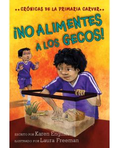 ¡No alimentes a los gecos! (Don't Feed the Geckos!): Crónicas de la Primaria Carver, Libro 3 (The Carver Chronicles, Book 3)