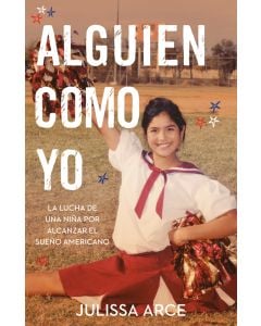 Alguien como yo (Someone Like Me): La lucha de una niña indocumentada por alcanzar el sueño americano (A Girl's Fight to Reach the American Dream)