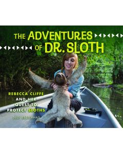 The Adventures of Dr. Sloth: Rebecca Cliffe and Her Quest to Protect Sloths