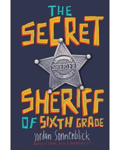 The Secret Sheriff of Sixth Grade