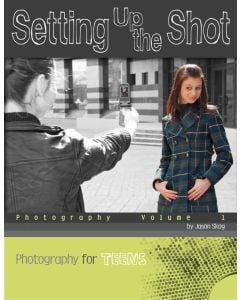 Setting Up the Shot: Photography Volume 1