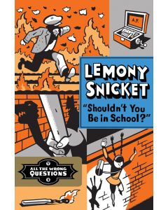 “Shouldn’t You Be in School?”: All the Wrong Questions, Book Three
