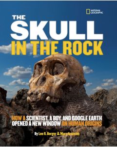The Skull in the Rock: How a Scientist, a Boy, and Google Earth Opened a New Window on Human Origins