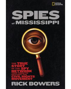 Spies of Mississippi: The True Story of the Spy Network that Tried to Destroy the Civil Rights Movement