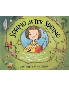 Spring After Spring: Rachel Carson's Courageous Quest to Save the Environment