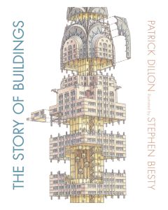 The Story of Buildings: From the Pyramids to the Sydney Opera House and Beyond