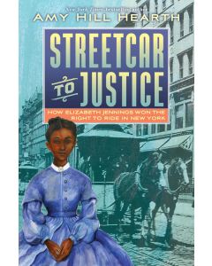 Streetcar to Justice: How Elizabeth Jennings Won the Right to Ride in New York