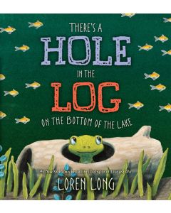There's A Hole in the Log on the Bottom of the Lake