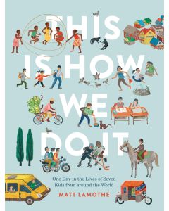This Is How We Do It: One Day in the Lives of Seven Kids from Around the World