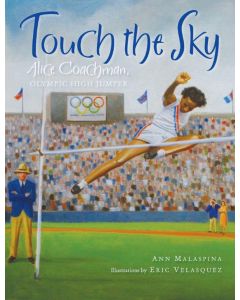 Touch the Sky: Alice Coachman, Olympic High Jumper