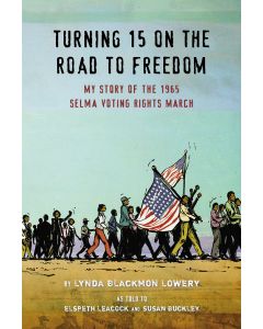 Turning 15 on the Road to Freedom: My Story of the Selma Voting Rights March