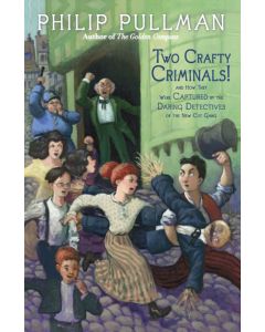 Two Crafty Criminals!: And How They Were Captured by the Daring Detectives of the New Cut Gang
