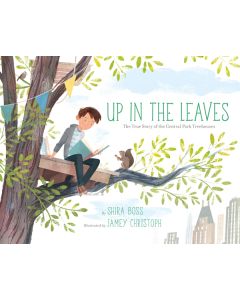 Up in the Leaves: The True Story of the Central Park Treehouses