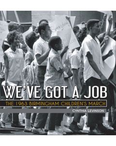We've Got a Job: The 1963 Birmingham Children's March
