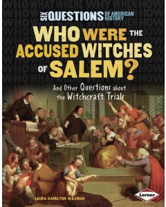Who Were the Accused Witches of Salem?:  And Other Questions About the Witchcraft Trials