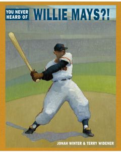 You Never Heard of Willie Mays?!