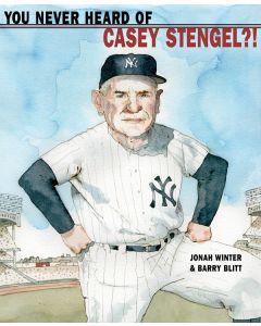 You Never Heard of Casey Stengel?!