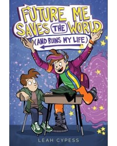 Future Me Saves the World (and Ruins My Life)