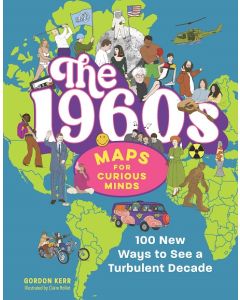 The 1960s | Maps for Curious Minds: 100 New Ways to See a Turbulent Decade