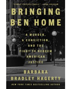Bringing Ben Home: A Murder, a Conviction, and the Fight to Redeem American Justice