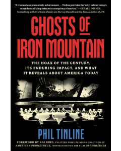 Ghosts of Iron Mountain: The Hoax of the Century, Its Enduring Impact, and What It Reveals About America Today