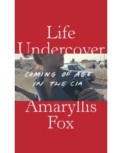 Life Undercover: Coming of Age in the CIA