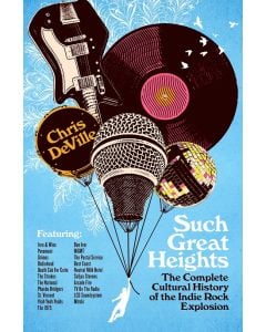Such Great Heights: The Complete Cultural History of the Indie Rock Explosion