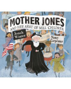 Mother Jones and Her Army of Mill Children