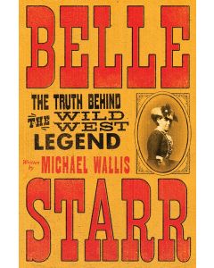 Belle Starr: The Truth Behind the Wild West Legend