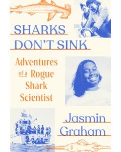 Sharks Don't Sink: Adventures of a Rogue Shark Scientist