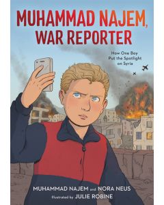 Muhammad Najem, War Reporter: How One Boy Put the Spotlight on Syria