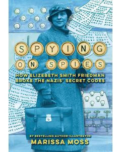 Spying on Spies: How Elizebeth Smith Friedman Broke the Nazis' Secret Codes