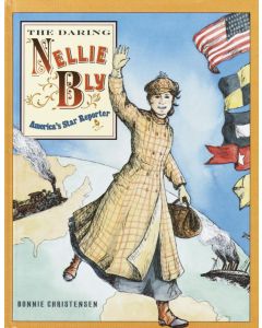 The Daring Nellie Bly: America's Star Reporter