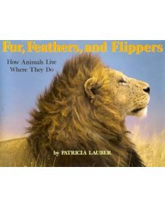 Fur, Feathers, and Flippers: How Animals Live Where They Do
