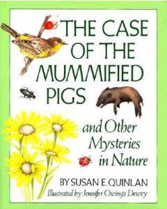 Case of the Mummified Pigs: And Other Mysteries in Nature