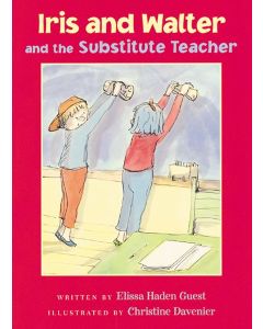 Iris and Walter and the Substitute Teacher